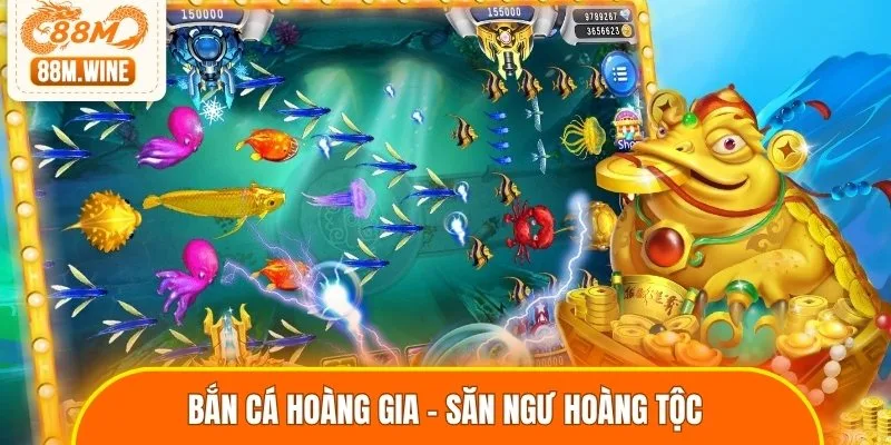 Bắn Cá Hoàng Gia